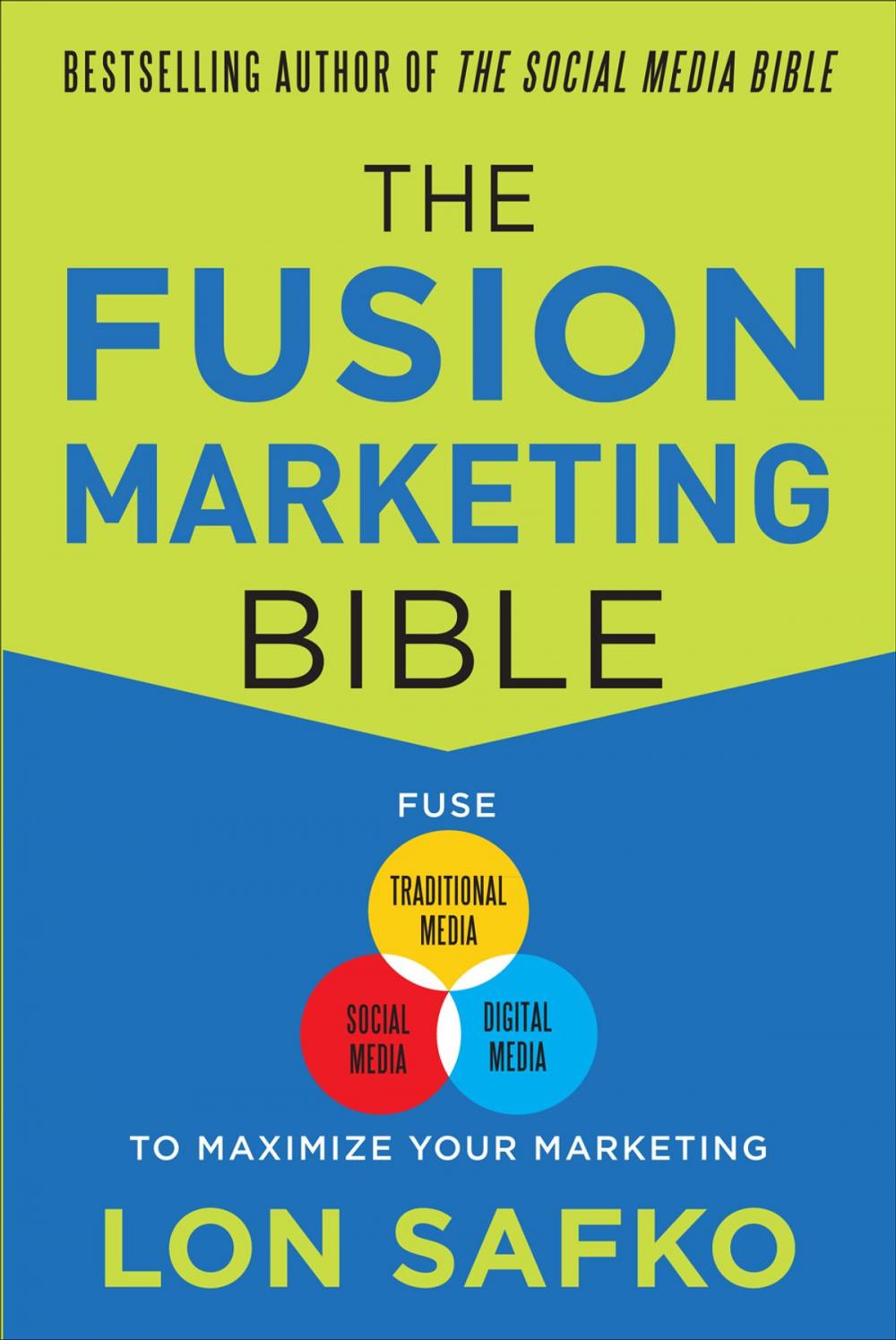 Big bigCover of The Fusion Marketing Bible: Fuse Traditional Media, Social Media, & Digital Media to Maximize Marketing (ENHANCED EBOOK)