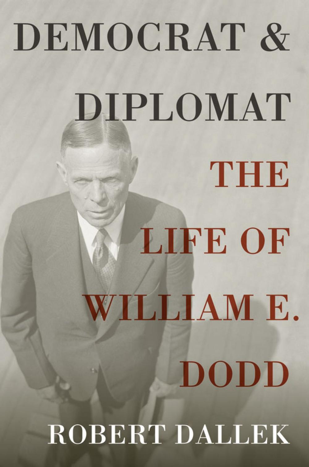 Big bigCover of Democrat and Diplomat: The Life of William E. Dodd