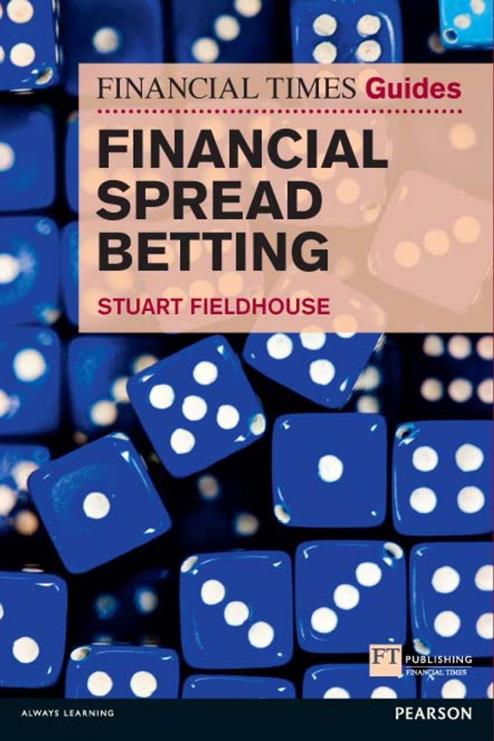 Big bigCover of The FT Guide to Financial Spread Betting