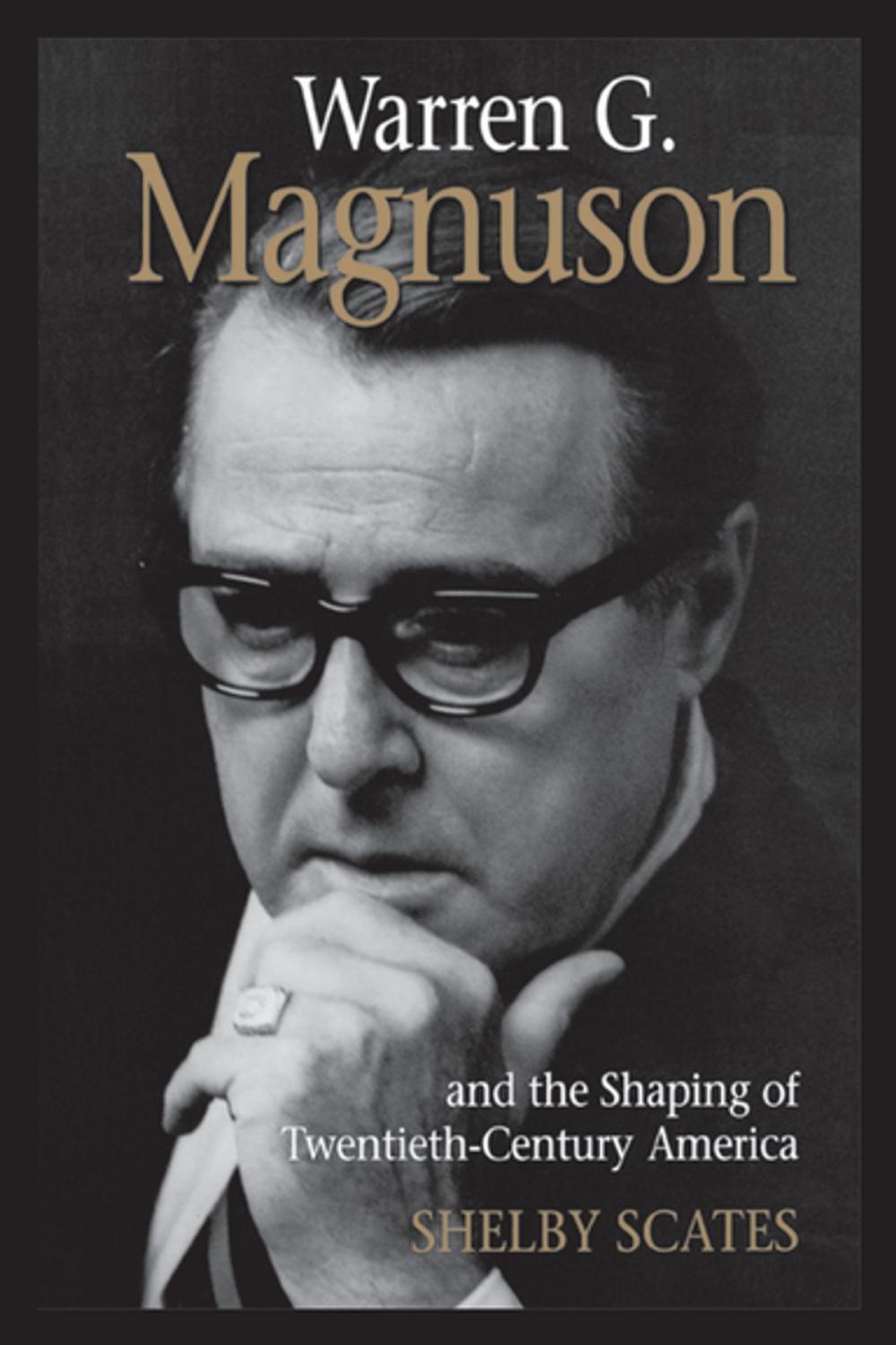 Big bigCover of Warren G. Magnuson and the Shaping of Twentieth-Century America