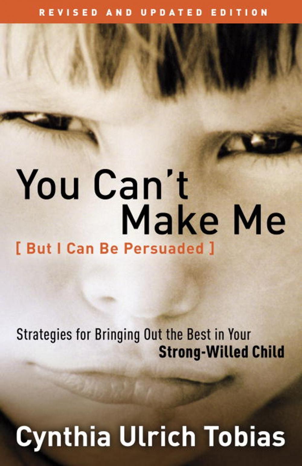 Big bigCover of You Can't Make Me (But I Can Be Persuaded), Revised and Updated Edition