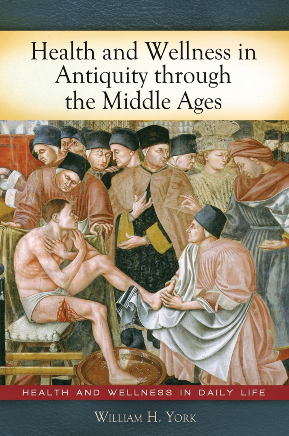 Big bigCover of Health and Wellness in Antiquity through the Middle Ages