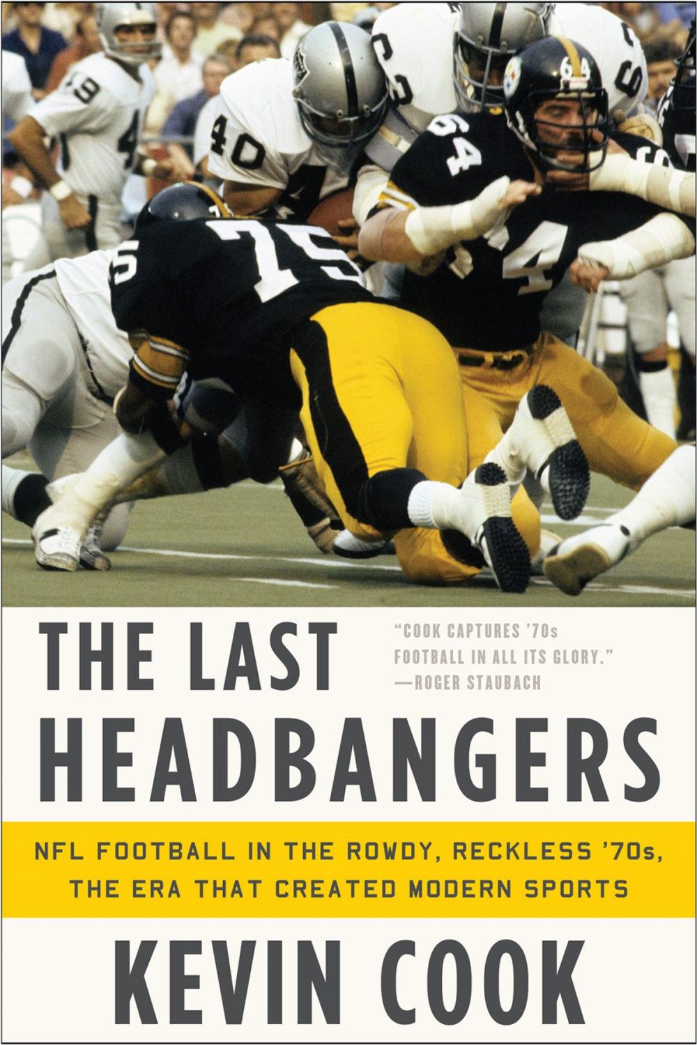 Big bigCover of The Last Headbangers: NFL Football in the Rowdy, Reckless '70s--The Era that Created Modern Sports