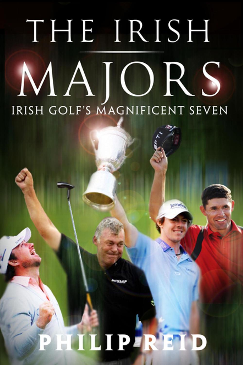 Big bigCover of The Irish Majors: The Story Behind the Victories of Ireland's Top Golfers - Rory McIlroy, Graeme McDowell, Darren Clarke and Pádraig Harrington