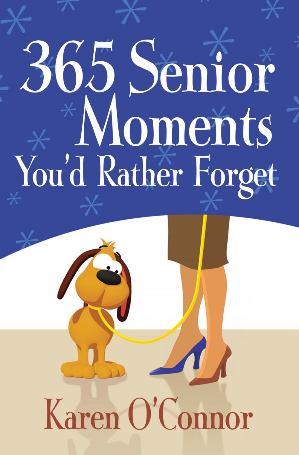 Big bigCover of 365 Senior Moments You'd Rather Forget