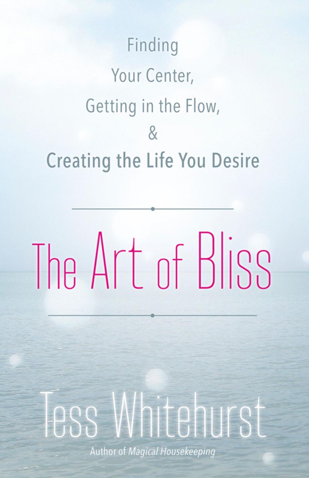 Big bigCover of The Art of Bliss: Finding Your Center, Getting in the Flow, and Creating the Life You Desire