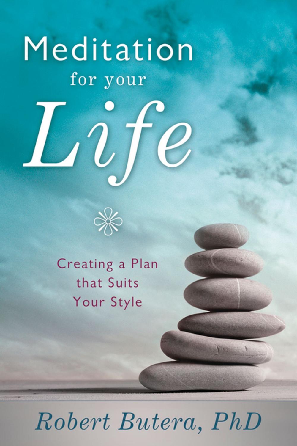 Big bigCover of Meditation for Your Life: Creating a Plan that Suits Your Style