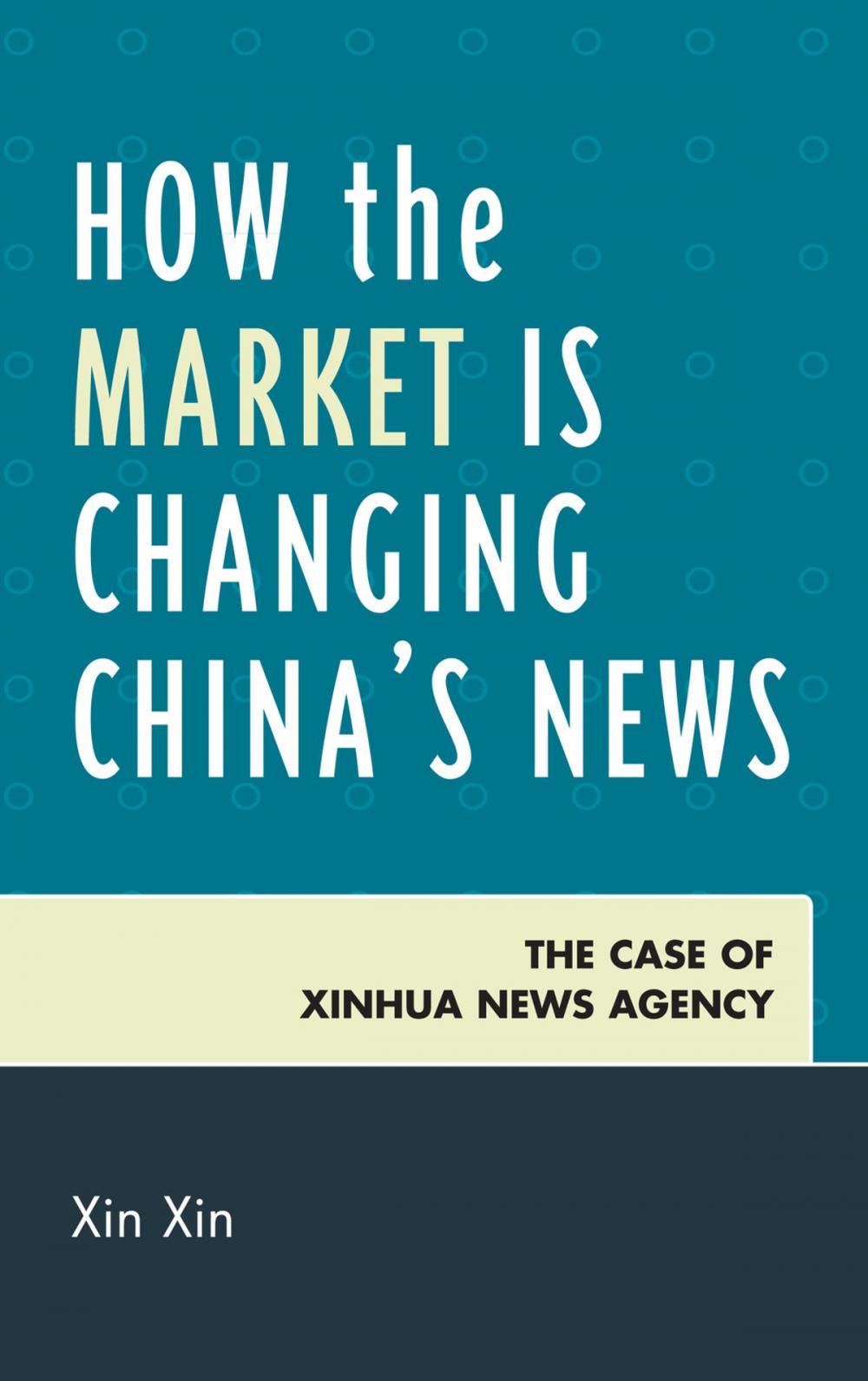 Big bigCover of How the Market Is Changing China's News