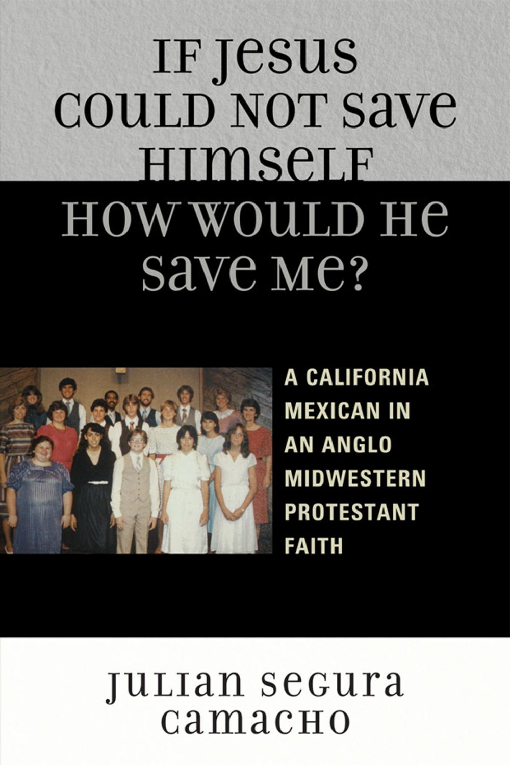 Big bigCover of If Jesus Could Not Save Himself, How Would He Save Me?