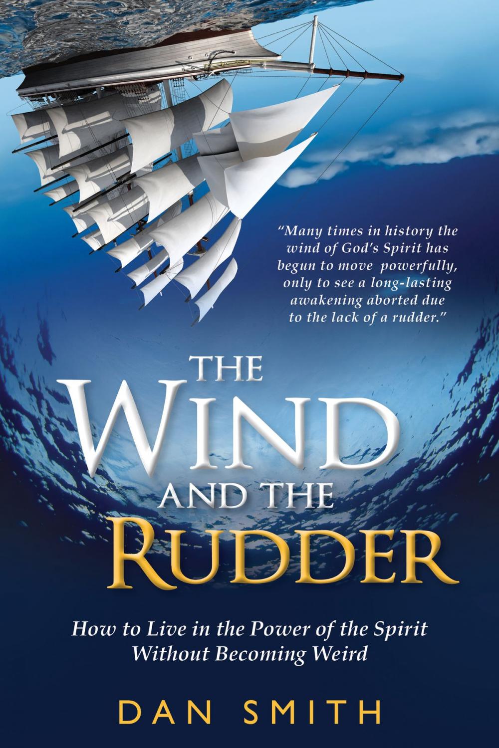 Big bigCover of The Wind and the Rudder: How to Live in the Power of the Spirit Without Becoming Weird