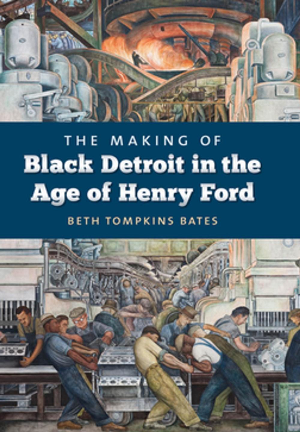 Big bigCover of The Making of Black Detroit in the Age of Henry Ford