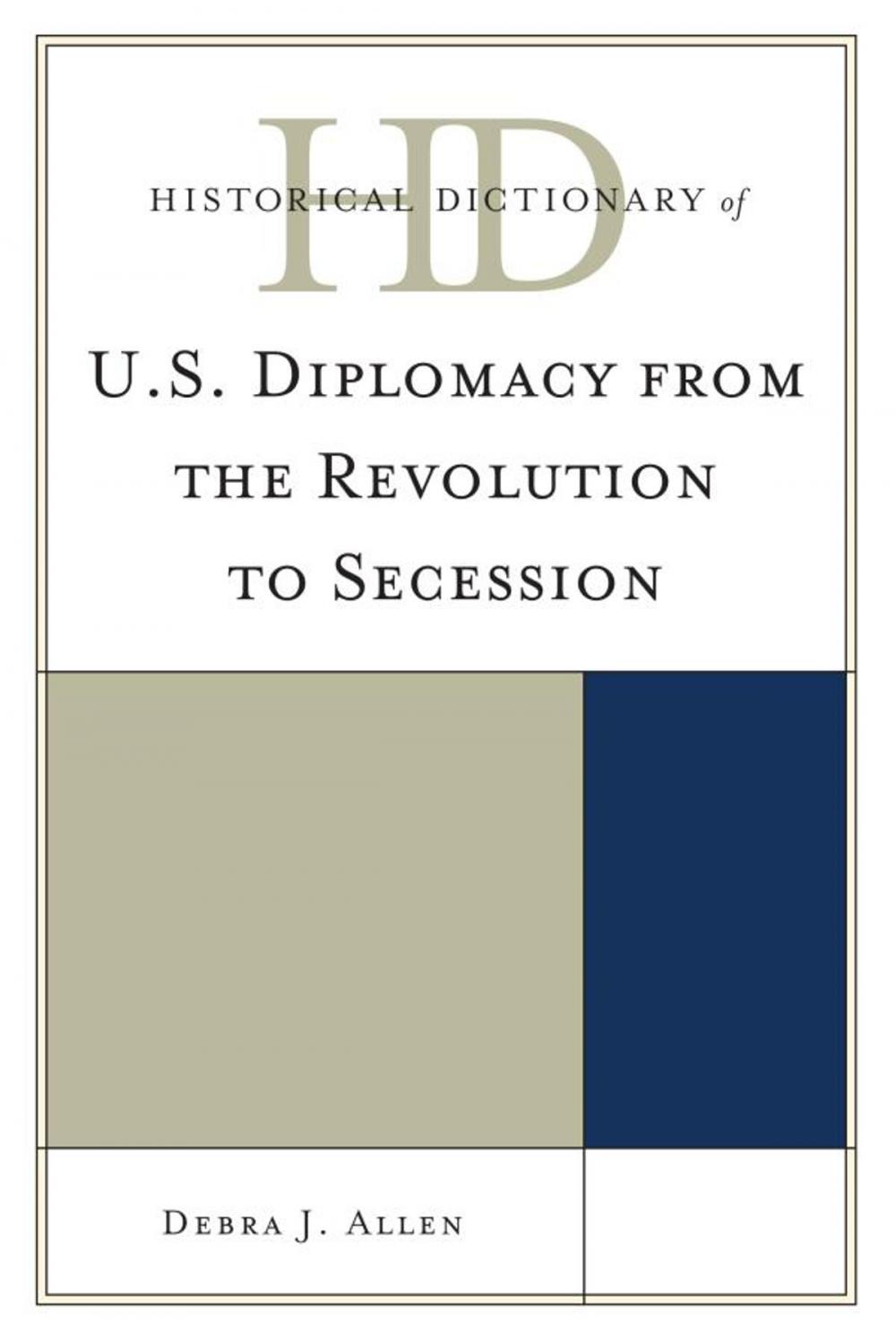 Big bigCover of Historical Dictionary of U.S. Diplomacy from the Revolution to Secession