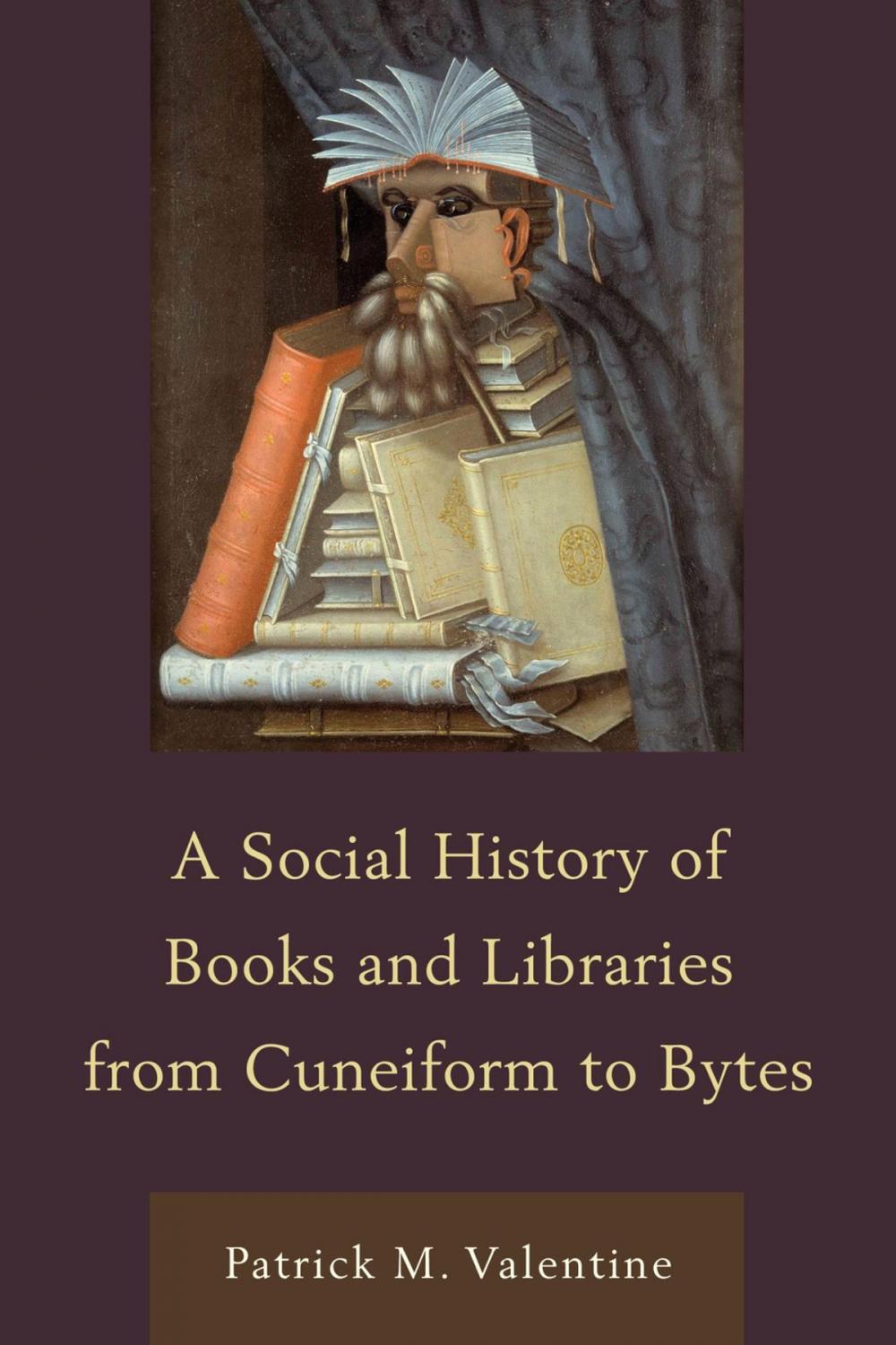 Big bigCover of A Social History of Books and Libraries from Cuneiform to Bytes