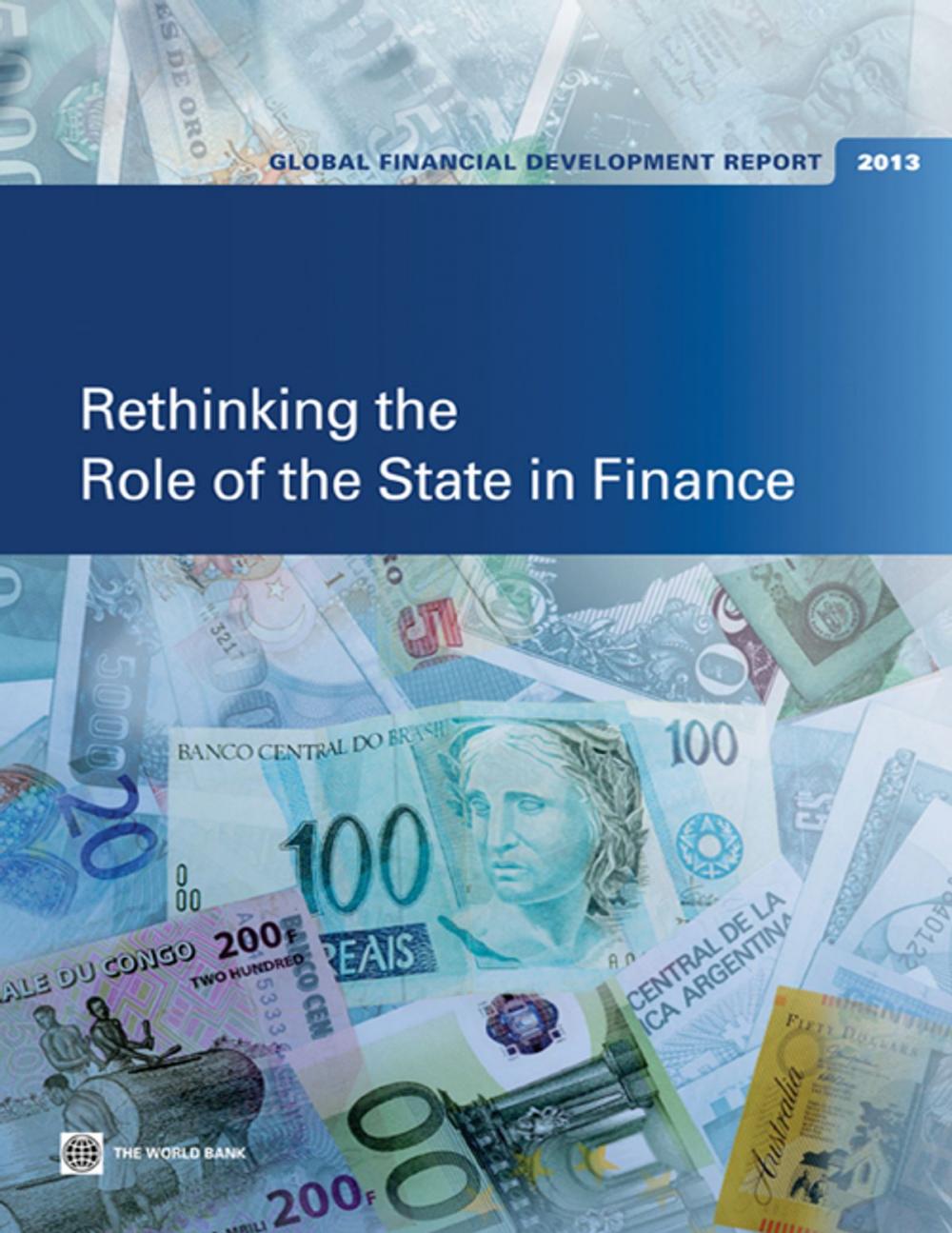 Big bigCover of Global Financial Development Report 2013: Rethinking the Role of the State in Finance