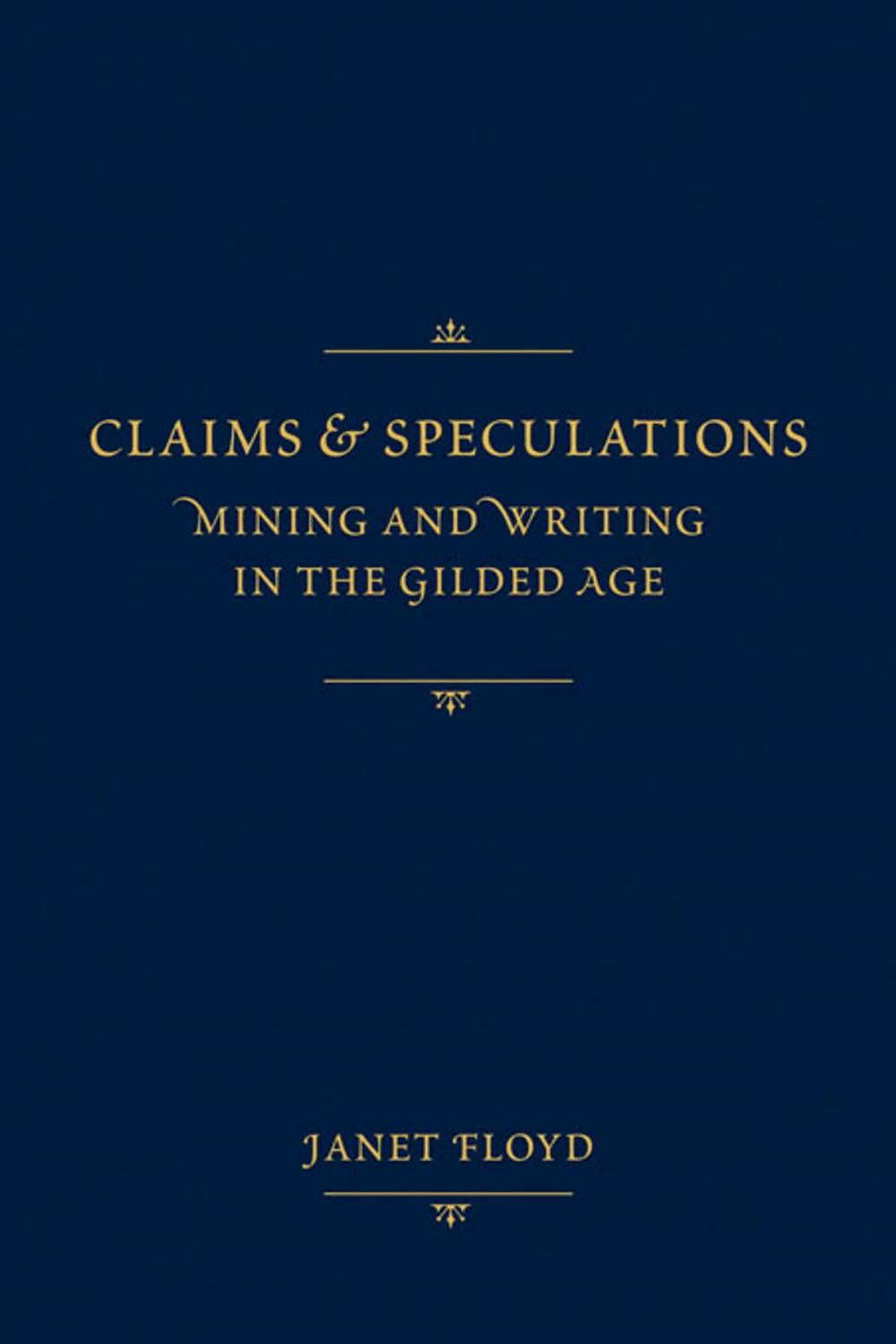 Big bigCover of Claims and Speculations: Mining and Writing in the Gilded Age