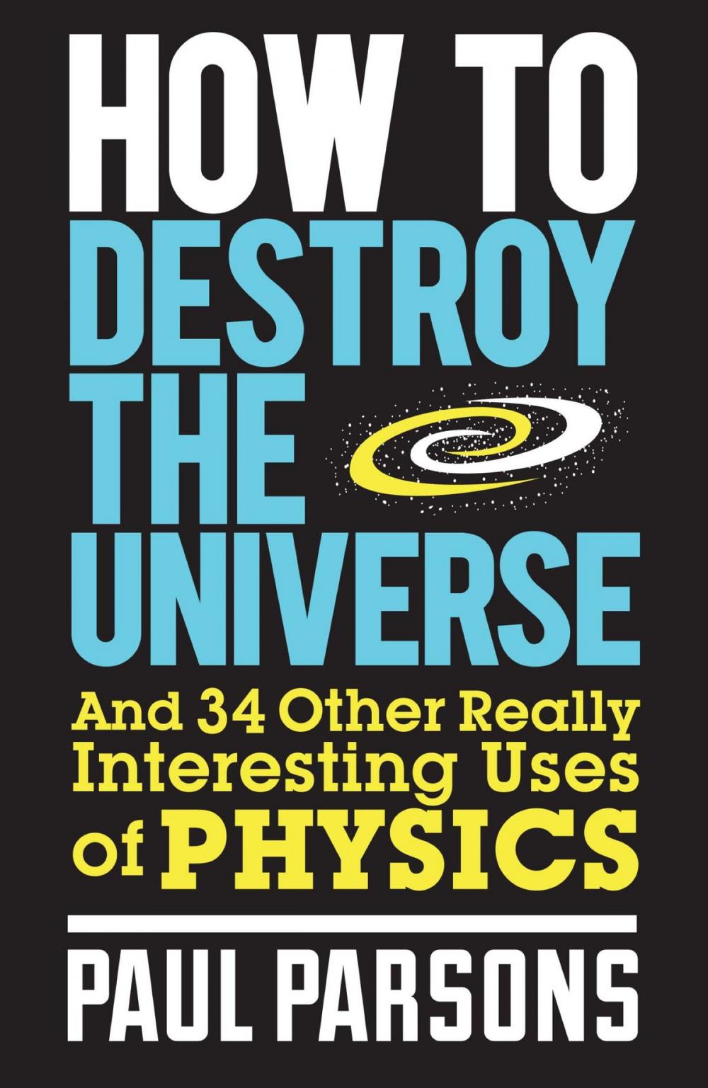 Big bigCover of How to Destroy the Universe