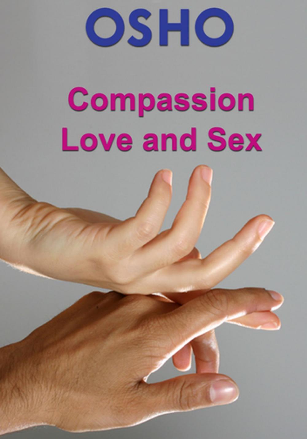 Big bigCover of Compassion, Love and Sex