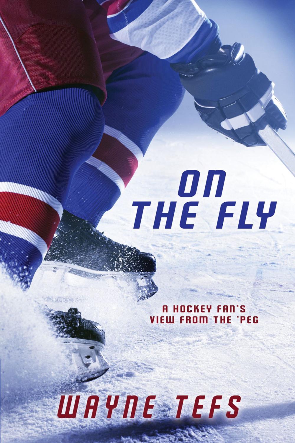 Big bigCover of On the Fly: A Hockey Fan's View from the 'Peg