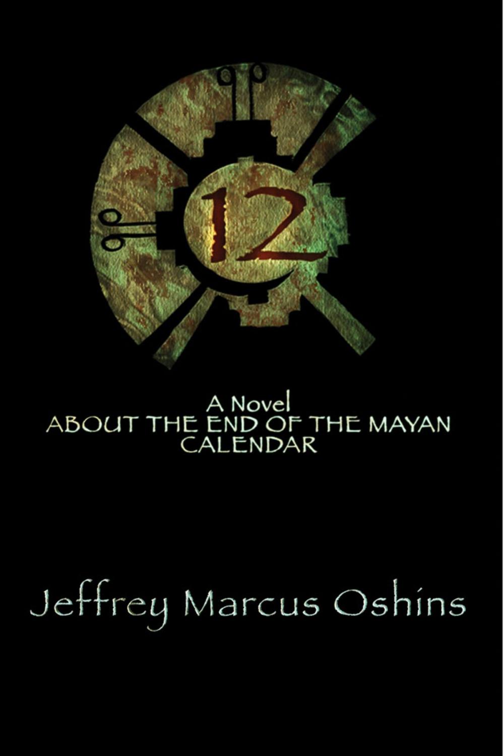 Big bigCover of 12: A Novel About the End of the Mayan Calendar