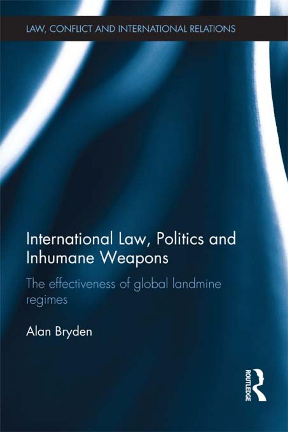 Big bigCover of International Law, Politics and Inhumane Weapons