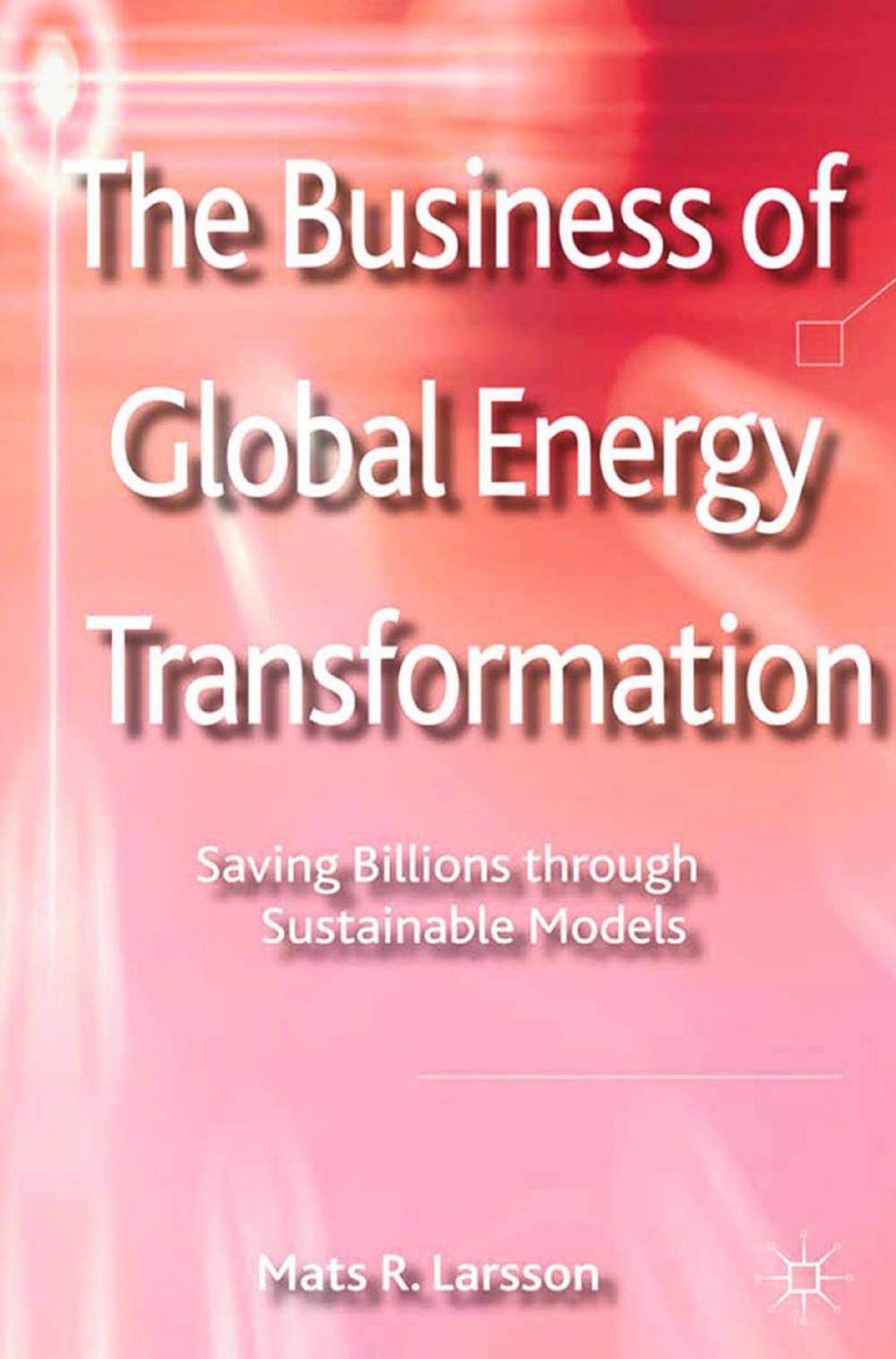 Big bigCover of The Business of Global Energy Transformation