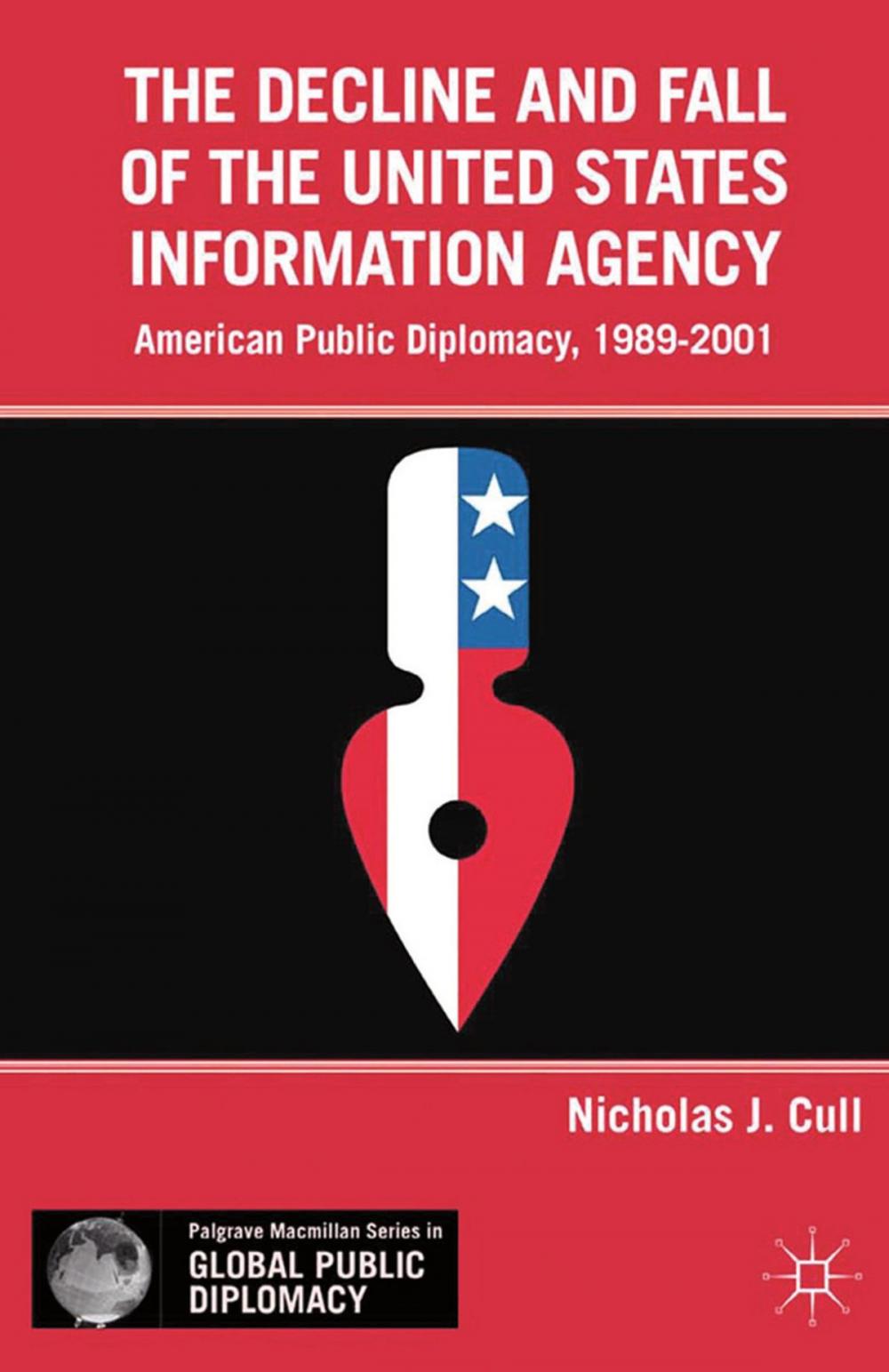 Big bigCover of The Decline and Fall of the United States Information Agency