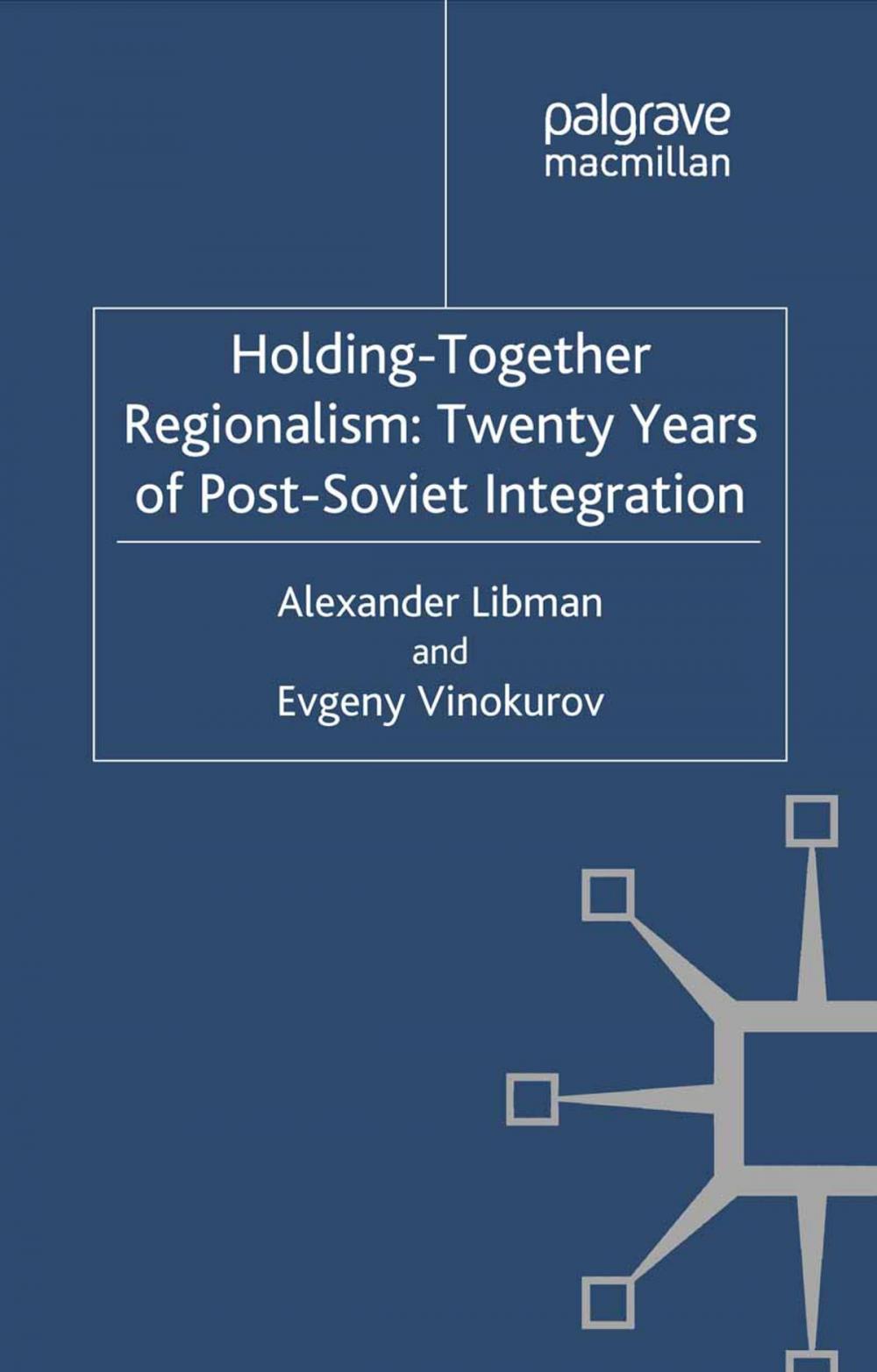 Big bigCover of Holding-Together Regionalism: Twenty Years of Post-Soviet Integration