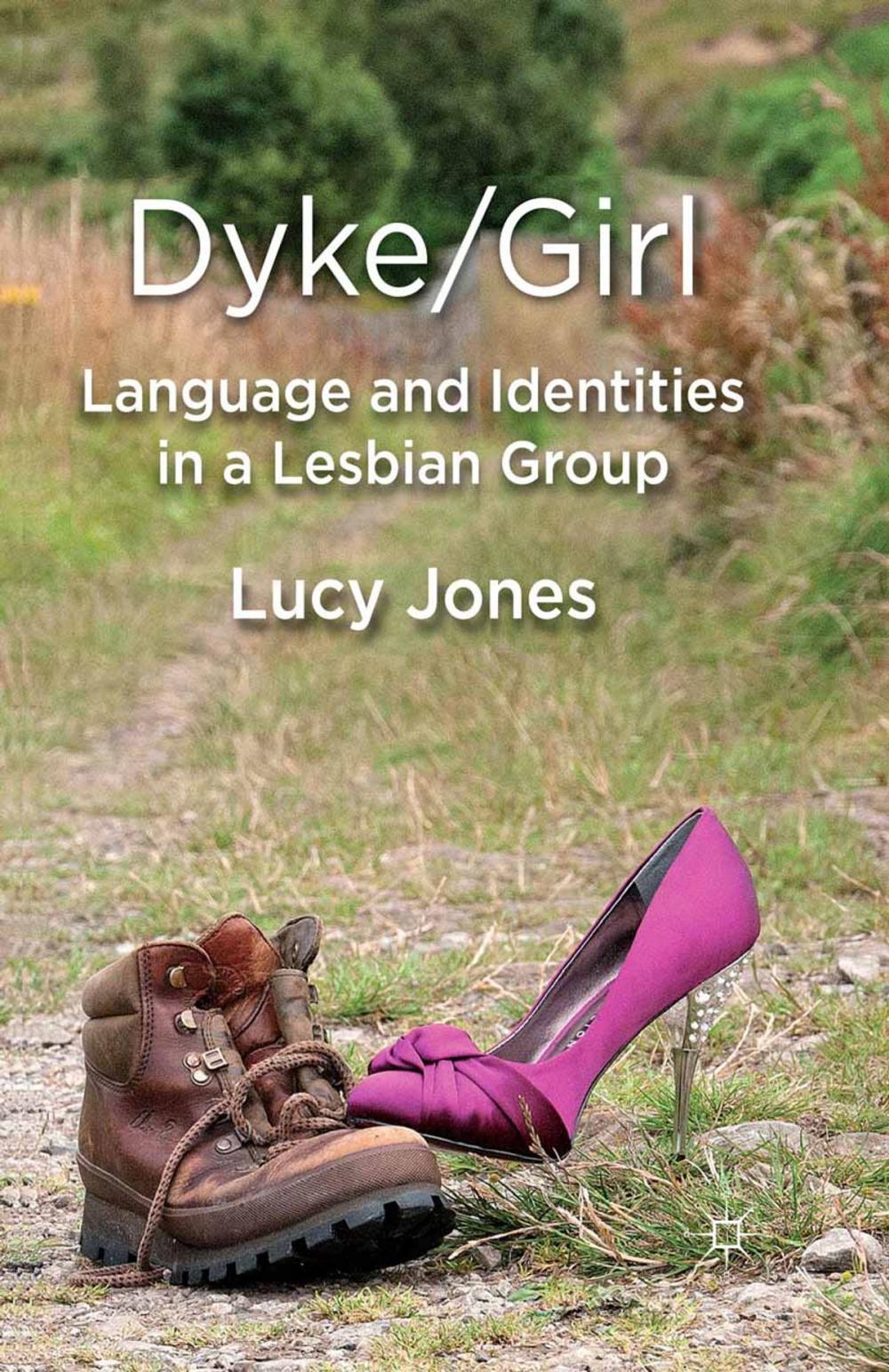 Big bigCover of Dyke/Girl: Language and Identities in a Lesbian Group