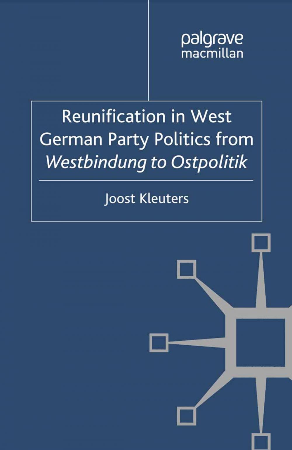 Big bigCover of Reunification in West German Party Politics From Westbindung to Ostpolitik