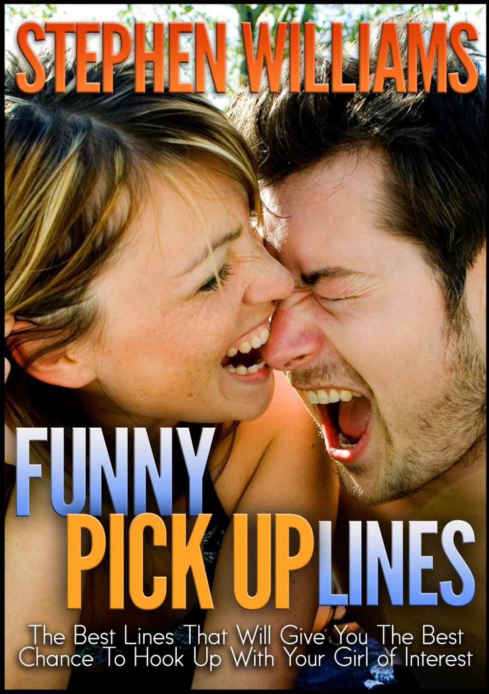 Big bigCover of Funny Pick Up Lines: The Best Lines That Will Give You The Best Chance To Hook Up With Your Girl Of Interest