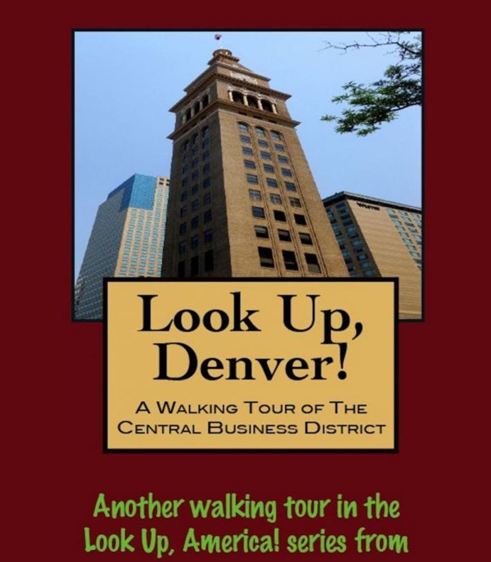 Big bigCover of Look Up, Denver! A Walking Tour of the Central Business District