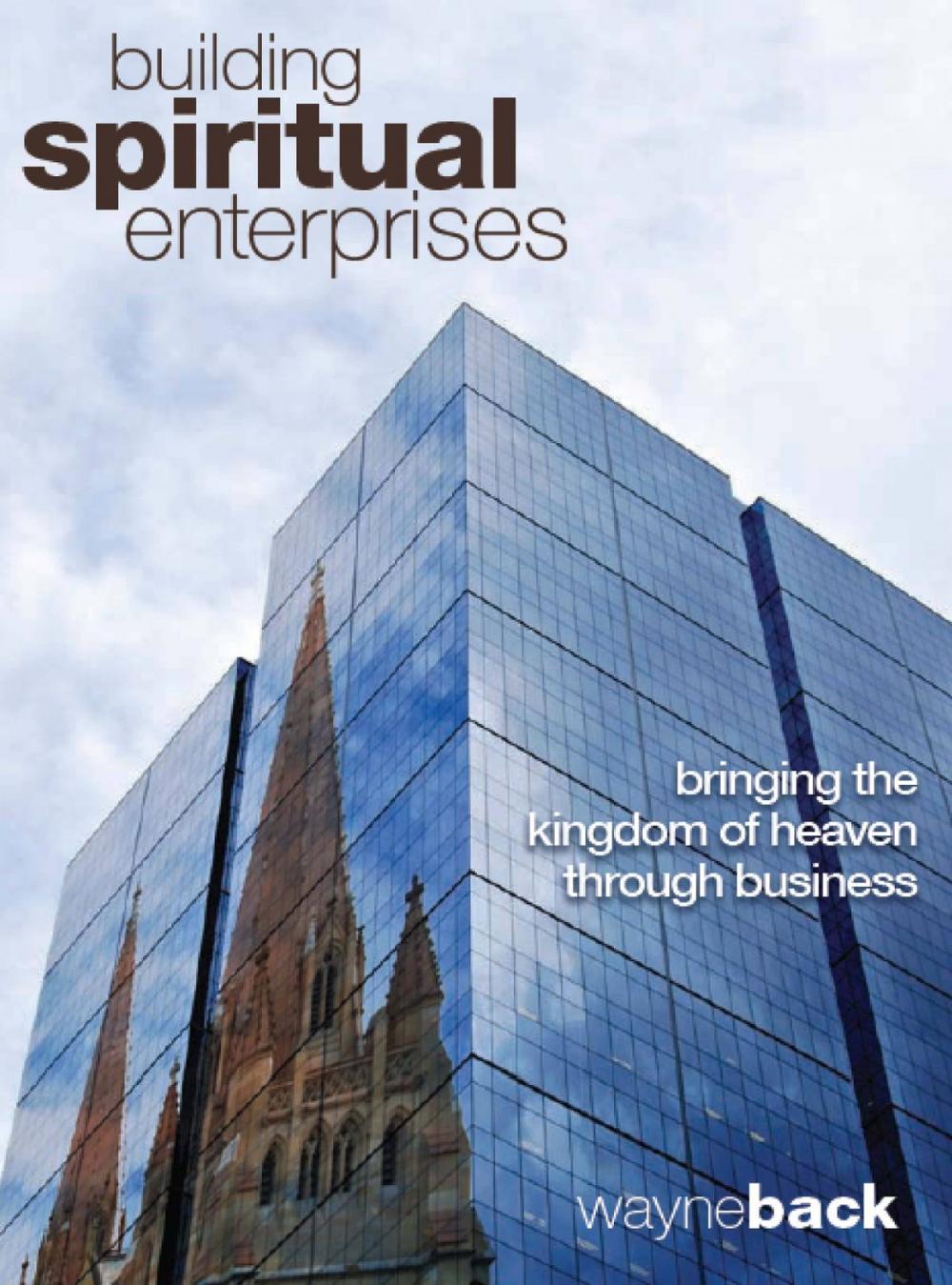 Big bigCover of Building Spiritual Enterprises: Bringing the Kingdom of Heaven through Business