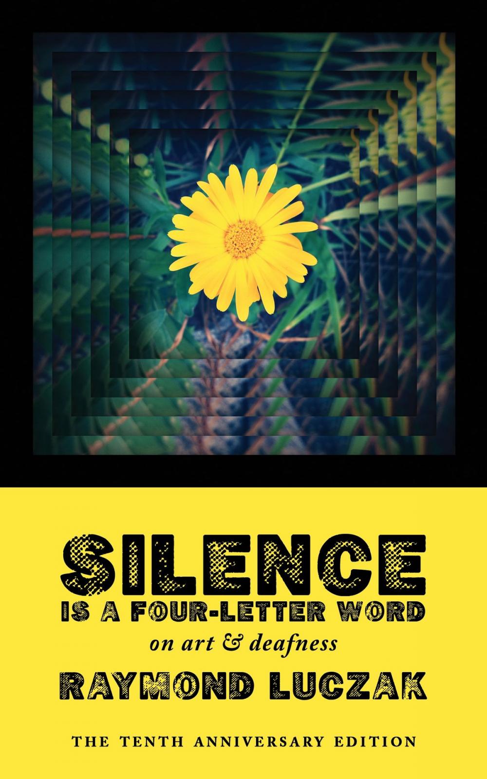 Big bigCover of Silence Is a Four-Letter Word: On Art & Deafness (The Tenth Anniversary Edition)