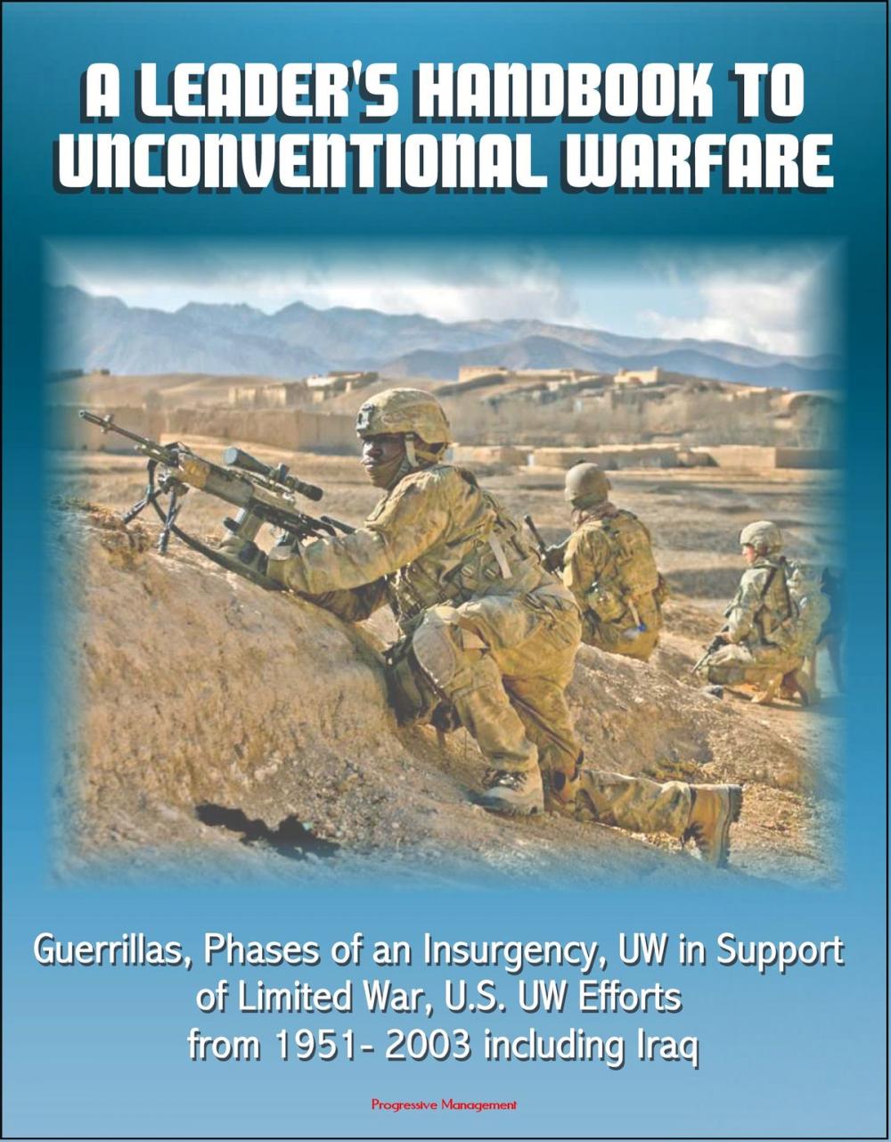 Big bigCover of A Leader's Handbook to Unconventional Warfare: Guerrillas, Phases of an Insurgency, UW in Support of Limited War, U.S. UW Efforts from 1951- 2003 including Iraq