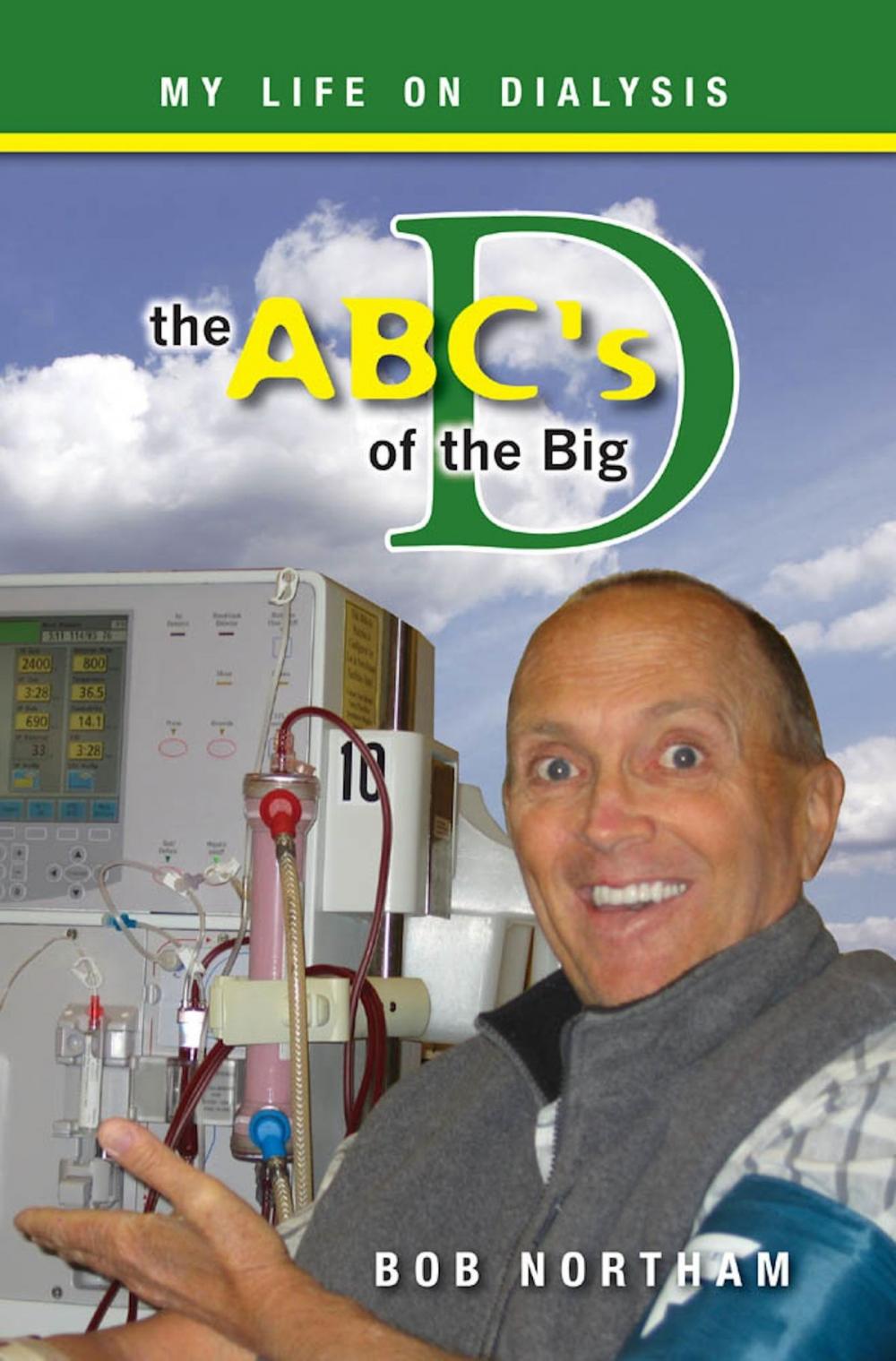 Big bigCover of The ABC's of the Big D: My Life on Dialysis