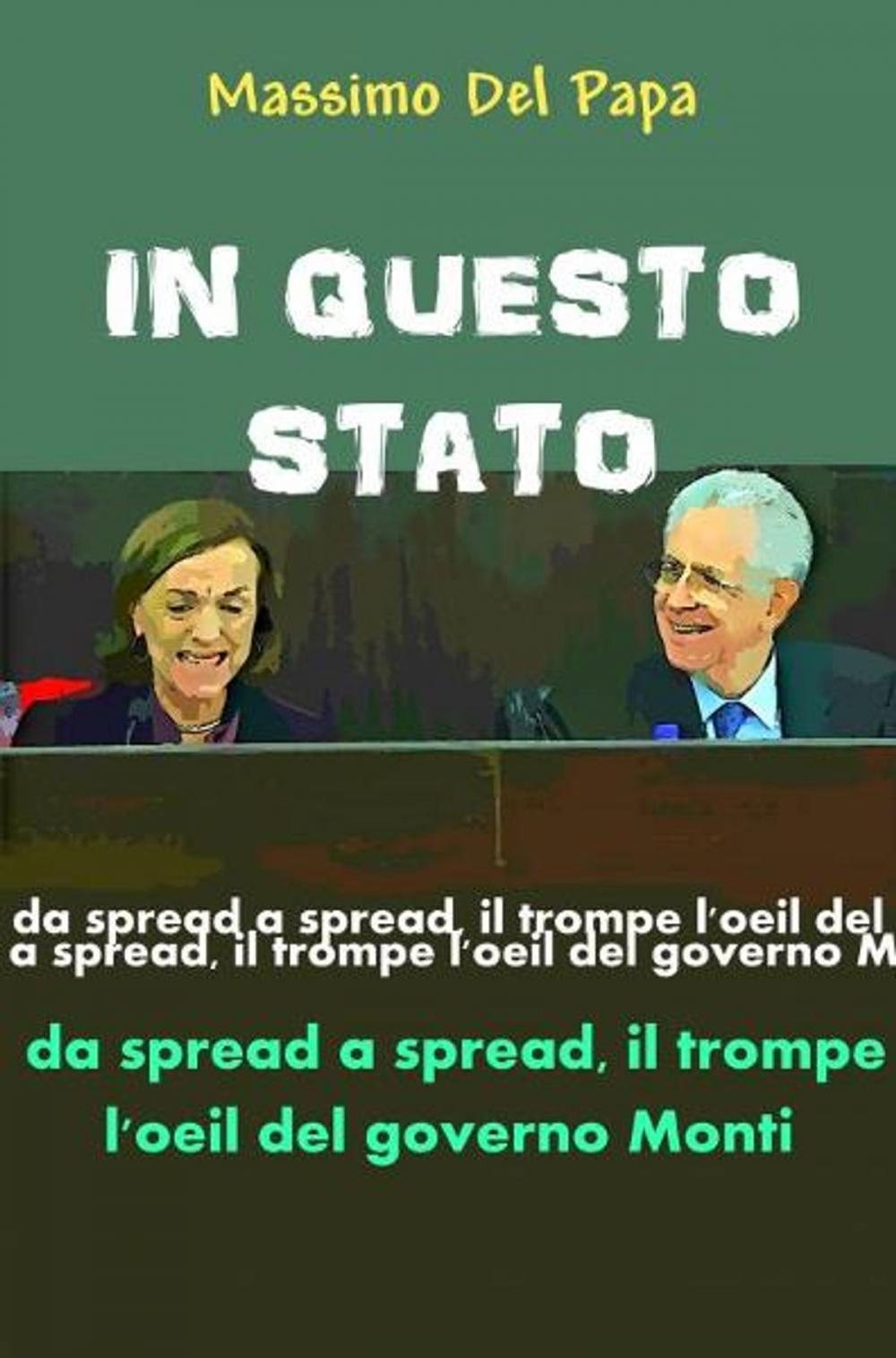 Big bigCover of IN QUESTO STATO: Da spread a spread il trompe l'oeil del governo Monti