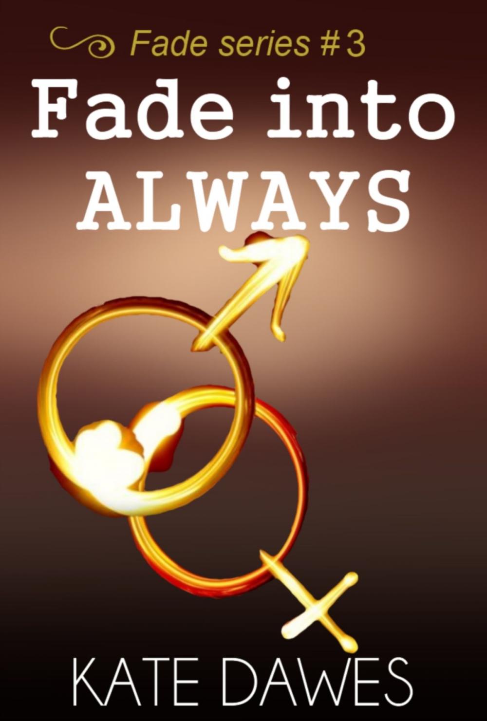 Big bigCover of Fade into Always (Fade series #3, the conclusion)