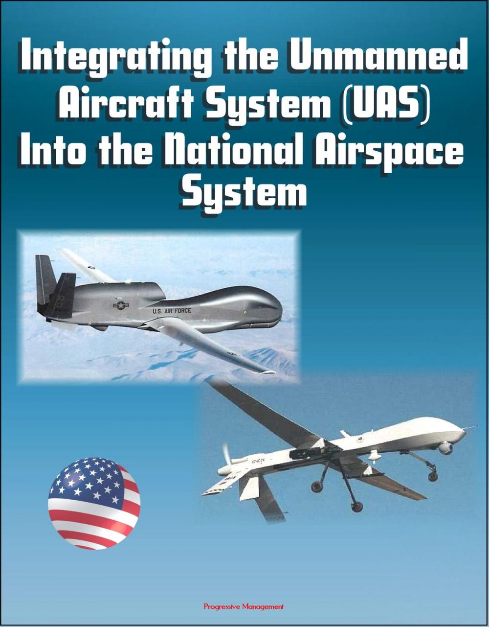 Big bigCover of Integrating the Unmanned Aircraft System (UAS) Into the National Airspace System