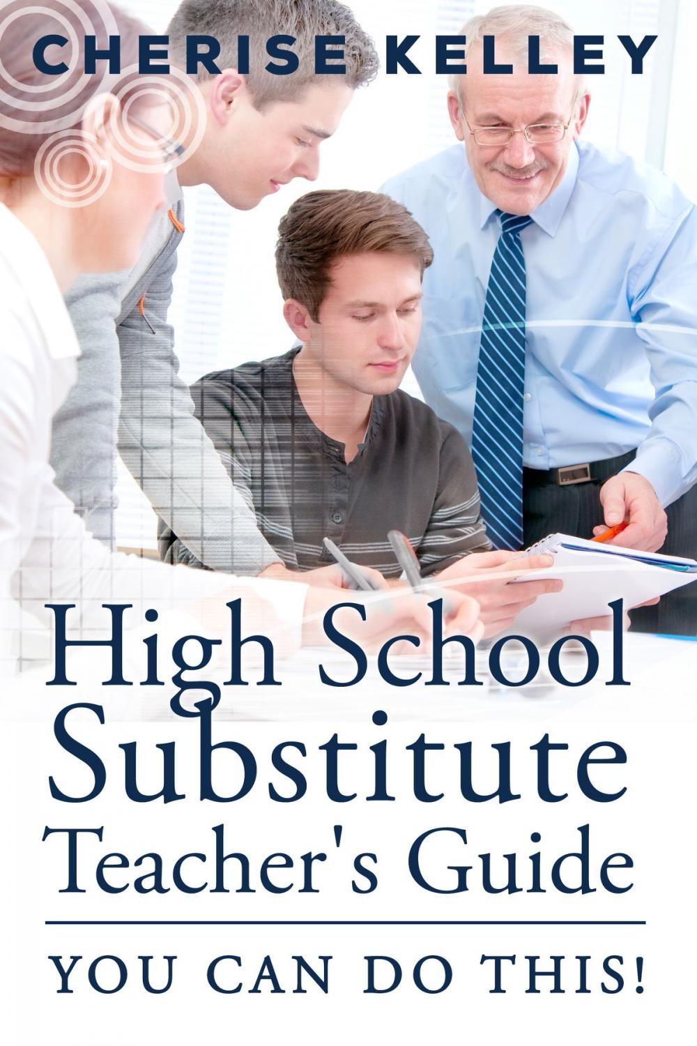 Big bigCover of High School Substitute Teacher's Guide: YOU CAN DO THIS!