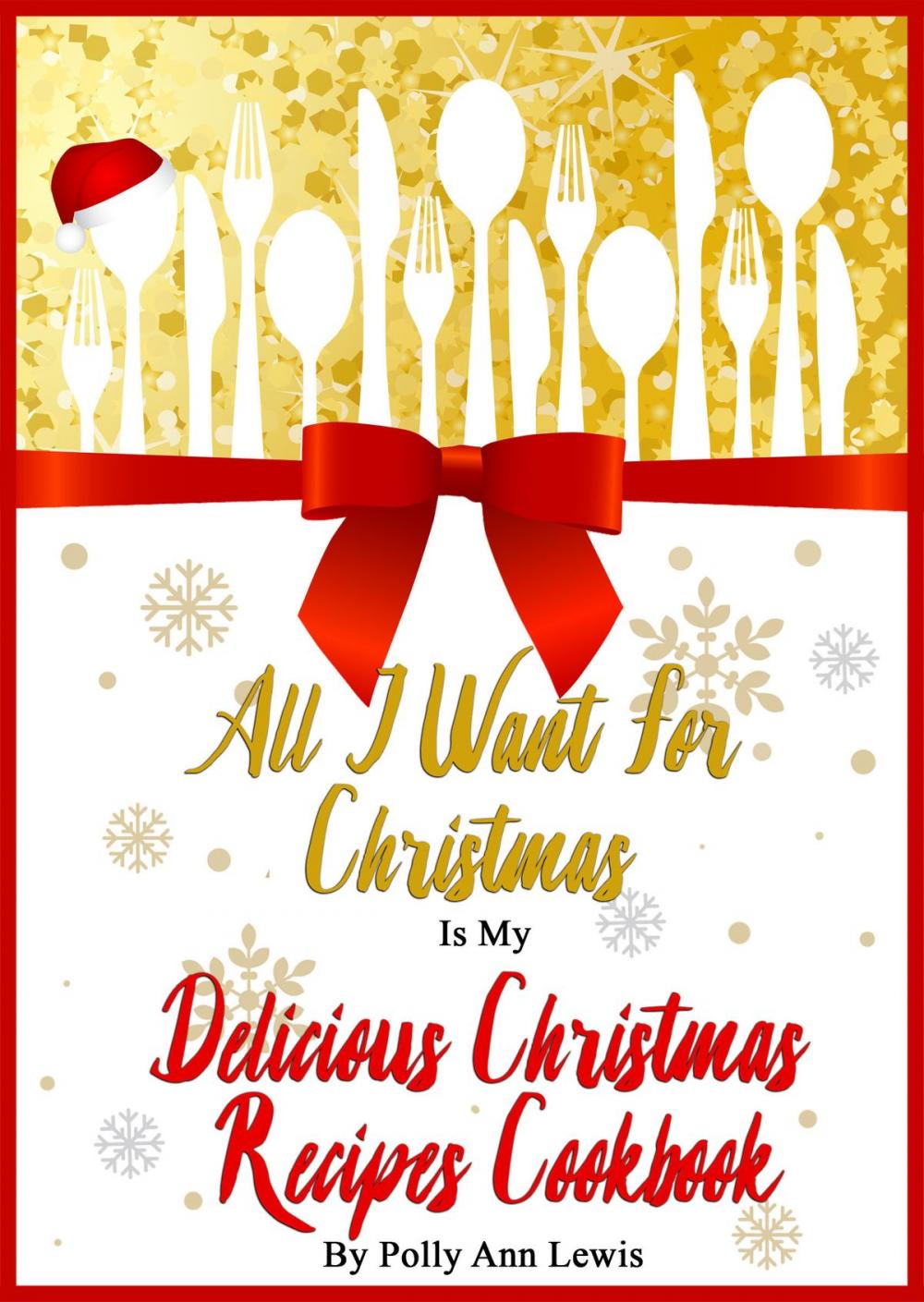 Big bigCover of All I Want For Christmas Is My Delicious Christmas Recipes Cookbook