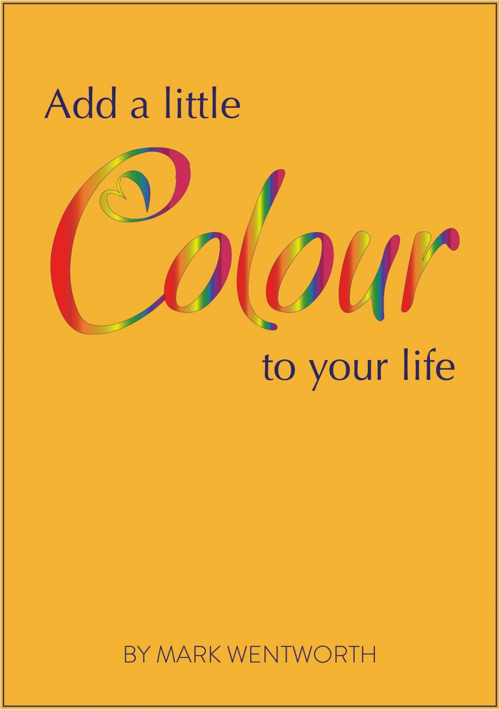 Big bigCover of Add a Little Colour to Your Life