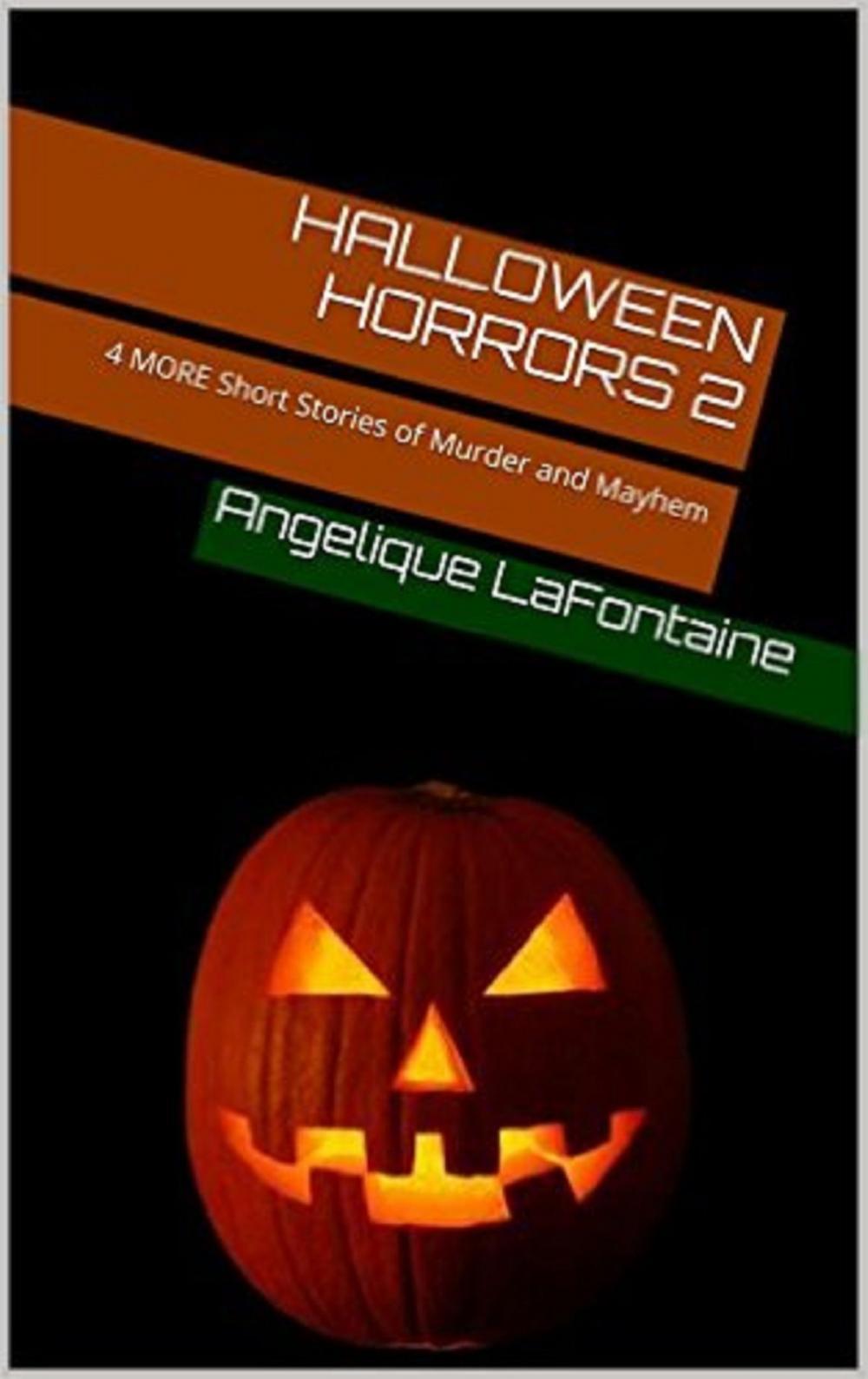 Big bigCover of Halloween Horrors Volume 2: 4 More Short Stories of Murder And Mayhem