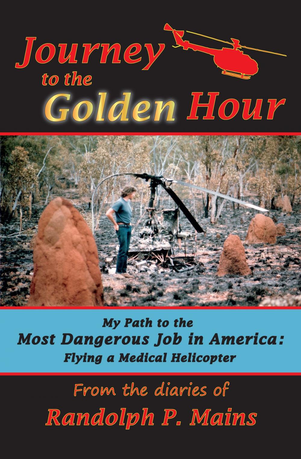 Big bigCover of Journey to the Golden Hour: My Path to the Most Dangerous Job in America: Flying a Medical Helicopter