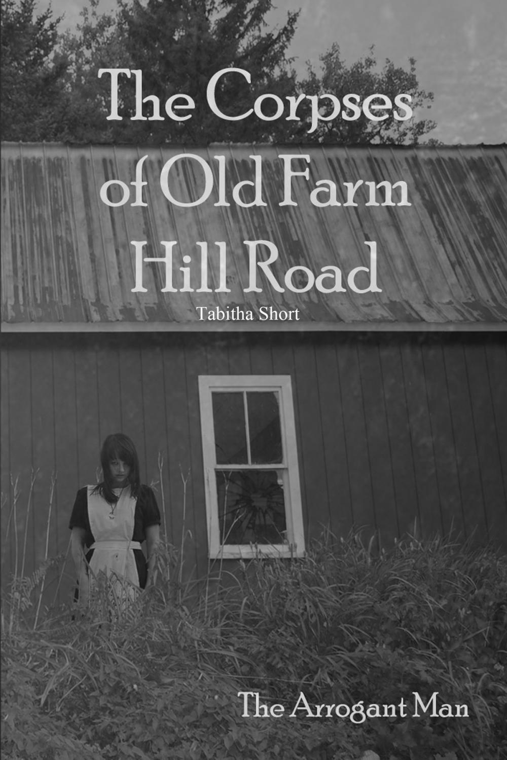 Big bigCover of The Corpses of Old Farm Hill Road: The Arrogant Man