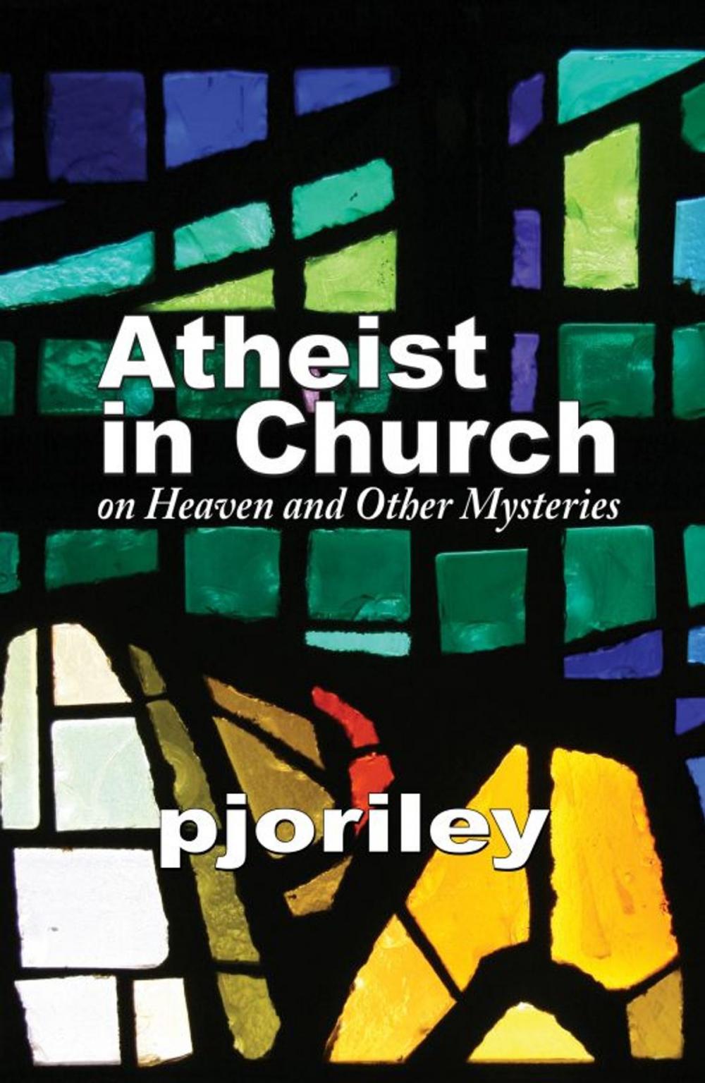 Big bigCover of Atheist in Church: on Heaven and Other Mysteries