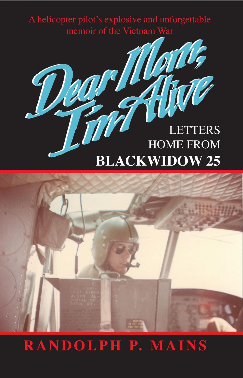 Big bigCover of Dear Mom I'm Alive: Letters Home from Blackwidow 25