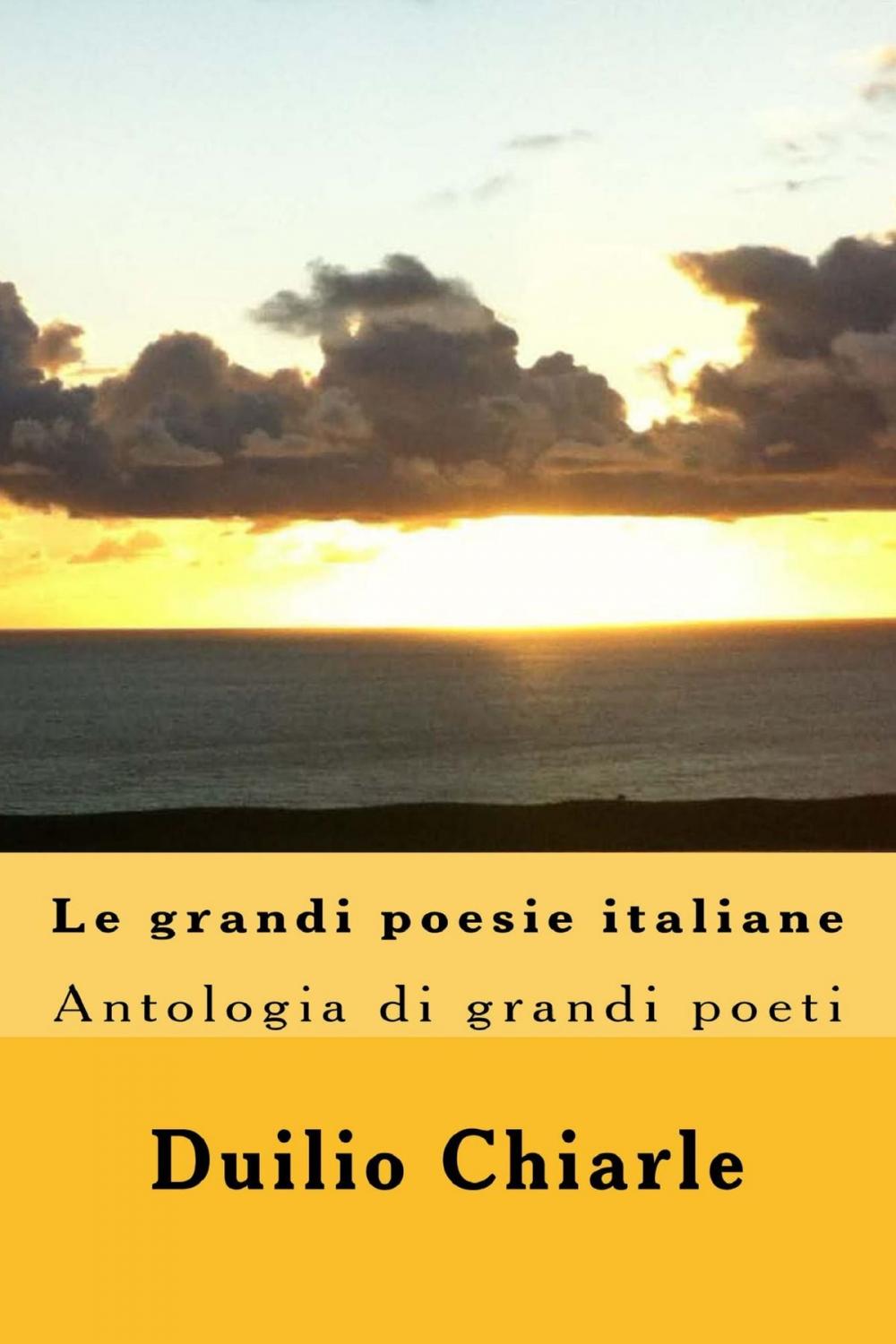 Big bigCover of Le grandi poesie italiane: Antologia di grandi poeti da Dante a Saba