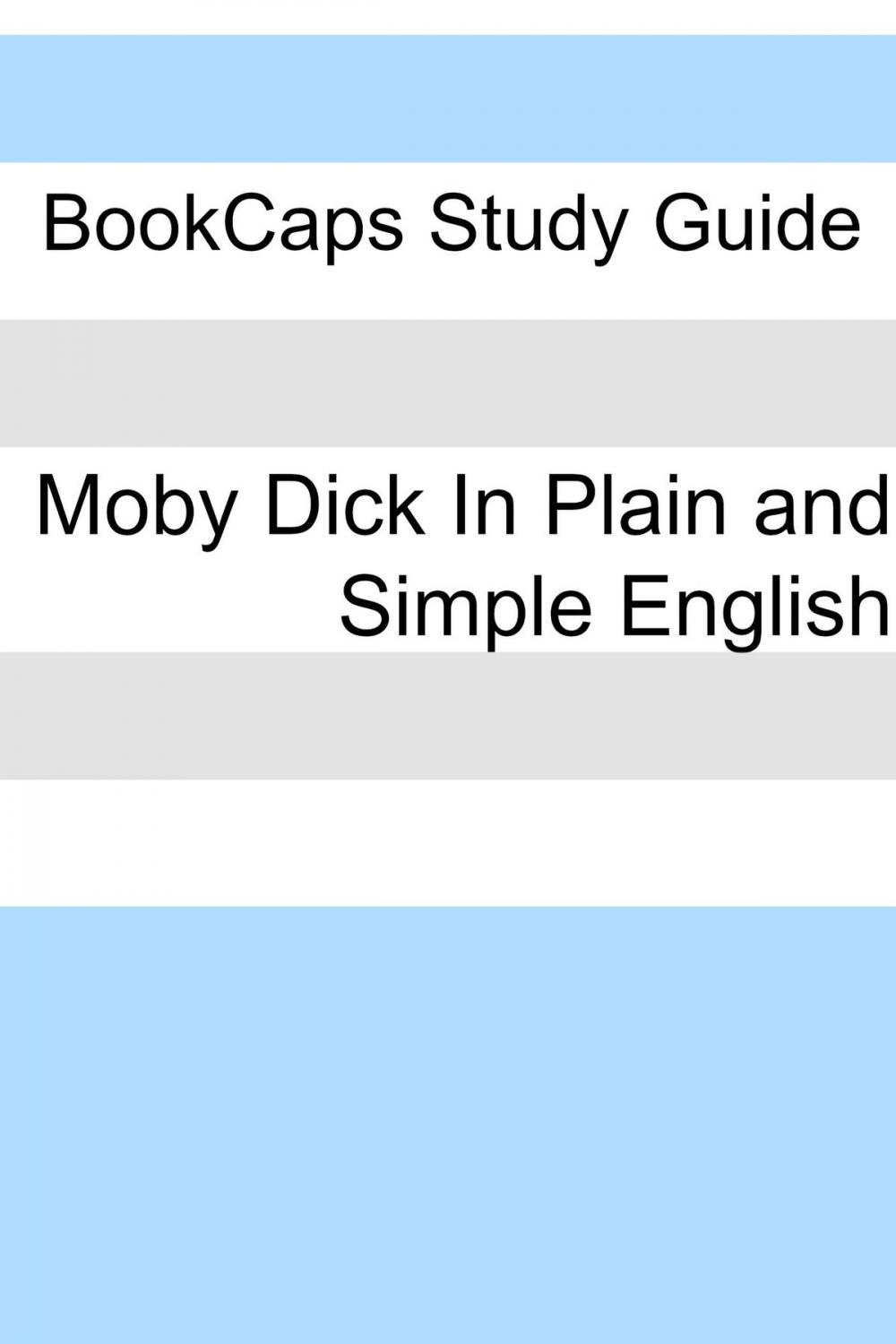 Big bigCover of Moby Dick In Plain and Simple English (Includes Study Guide, Complete Unabridged Book, Historical Context, and Character Index)(Annotated)