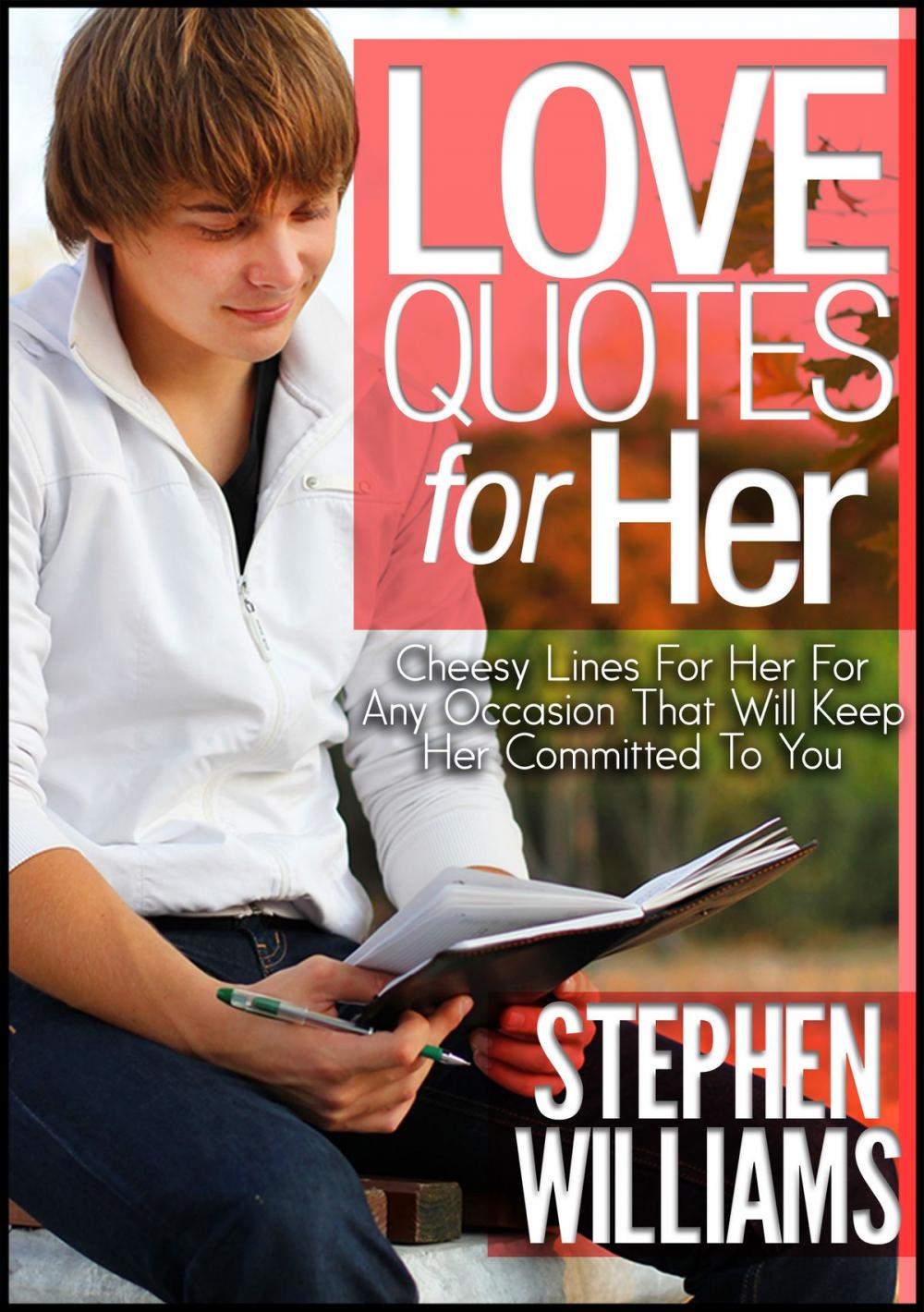 Big bigCover of Love Quotes For Her: Cheesy Lines For Her For Any Occasion That Will Keep Her Committed To You