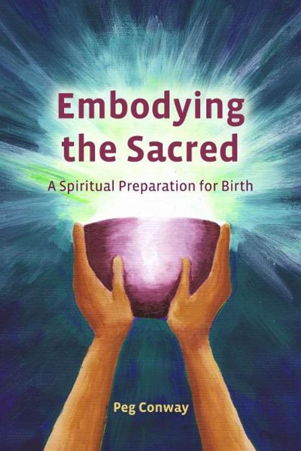 Big bigCover of Embodying the Sacred: A Spiritual Preparation for Birth